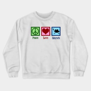 Peace Love Ostrich Crewneck Sweatshirt